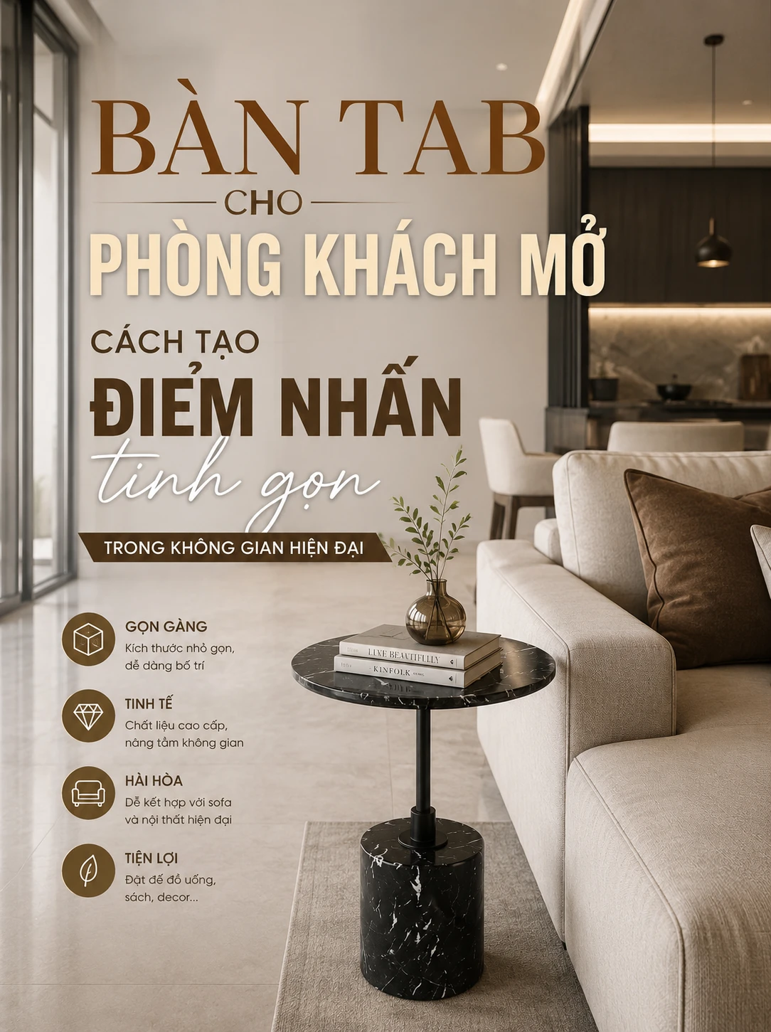 Bàn tab cho phòng khách mở - Cách tạo điểm nhấn tinh gọn trong không gian hiện đại